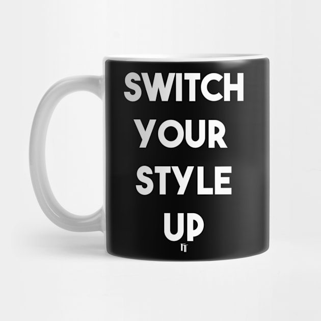 SWITCH YOUR STYLE UP (w) by fontytees